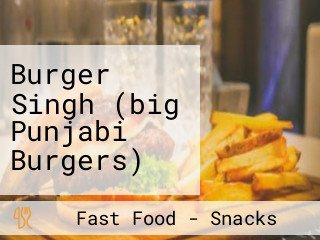 Burger Singh (big Punjabi Burgers)