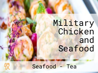 Military Chicken and Seafood