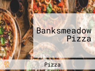Banksmeadow Pizza