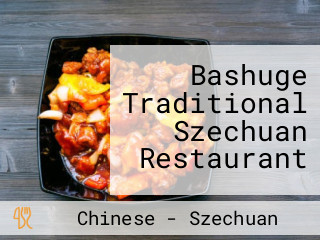 Bashuge Traditional Szechuan Restaurant