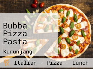 Bubba Pizza Pasta
