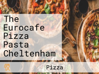 The Eurocafe Pizza Pasta Cheltenham