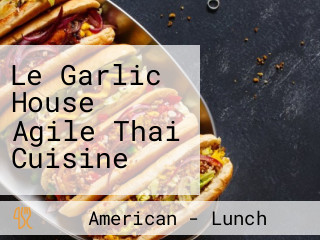 Le Garlic House Agile Thai Cuisine