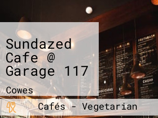 Sundazed Cafe @ Garage 117