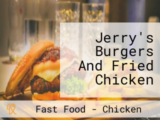 Jerry's Burgers And Fried Chicken
