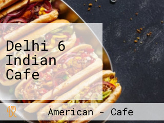 Delhi 6 Indian Cafe