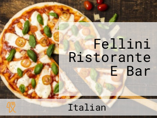 Fellini Ristorante E Bar