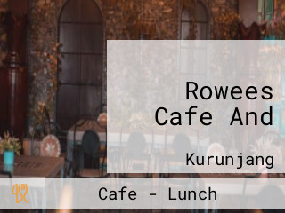 Rowees Cafe And