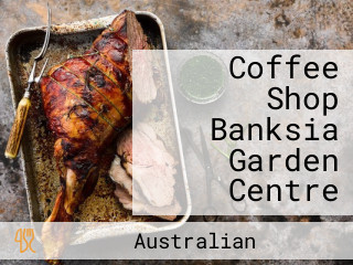 Coffee Shop Banksia Garden Centre