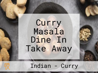 Curry Masala Dine In Take Away