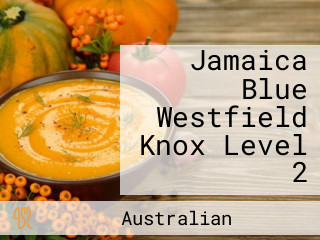 Jamaica Blue Westfield Knox Level 2
