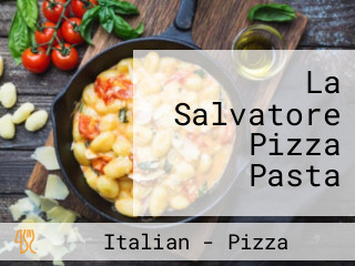 La Salvatore Pizza Pasta