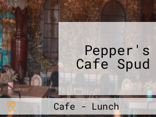 Pepper's Cafe Spud