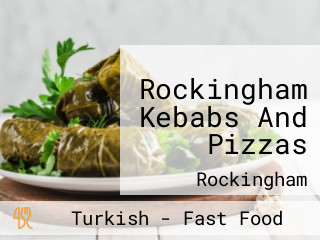 Rockingham Kebabs And Pizzas