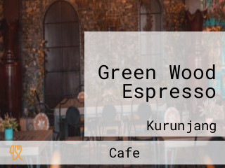 Green Wood Espresso