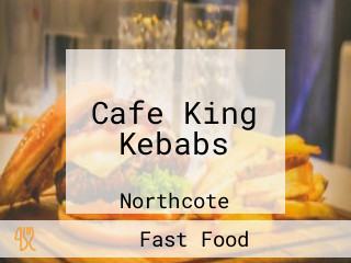 Cafe King Kebabs