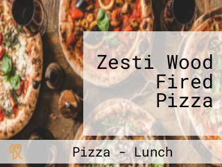 Zesti Wood Fired Pizza