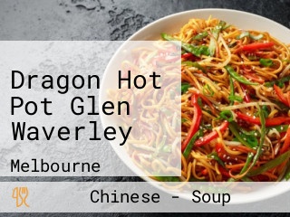 Dragon Hot Pot Glen Waverley
