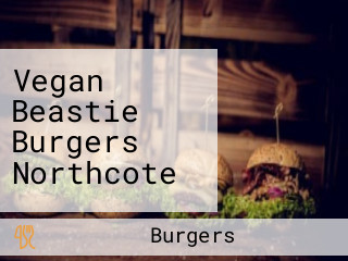 Vegan Beastie Burgers Northcote