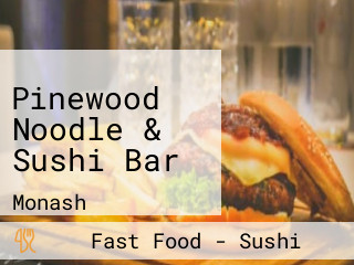 Pinewood Noodle & Sushi Bar
