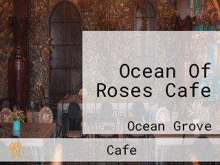 Ocean Of Roses Cafe
