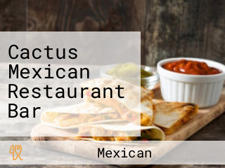 Cactus Mexican Restaurant Bar