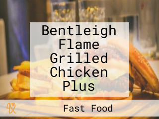 Bentleigh Flame Grilled Chicken Plus