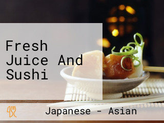 Fresh Juice And Sushi