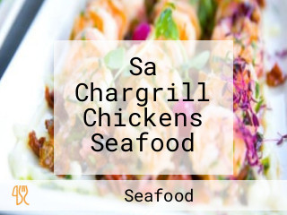 Sa Chargrill Chickens Seafood