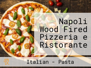 Napoli Wood Fired Pizzeria e Ristorante