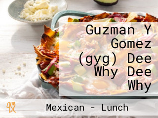 Guzman Y Gomez (gyg) Dee Why Dee Why