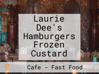 Laurie Dee's Hamburgers Frozen Custard