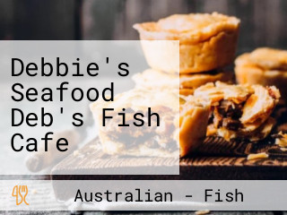 Debbie's Seafood Deb's Fish Cafe