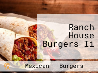 Ranch House Burgers Ii
