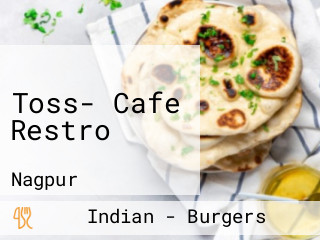 Toss- Cafe Restro