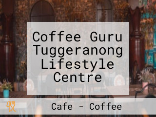 Coffee Guru Tuggeranong Lifestyle Centre