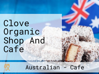 Clove Organic Shop And Cafe