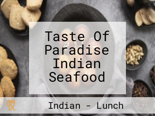 Taste Of Paradise Indian Seafood
