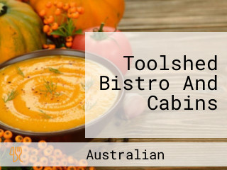 Toolshed Bistro And Cabins