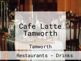 Cafe Latte Tamworth