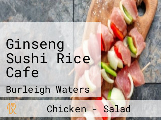 Ginseng Sushi Rice Cafe