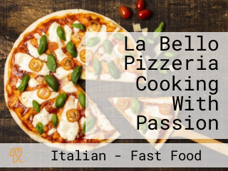La Bello Pizzeria Cooking With Passion