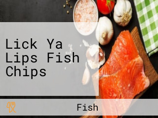 Lick Ya Lips Fish Chips