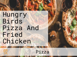 Hungry Birds Pizza And Fried Chicken