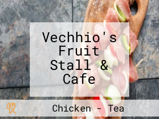 Vechhio's Fruit Stall & Cafe