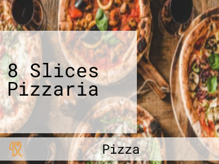 8 Slices Pizzaria