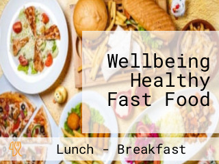 Wellbeing Healthy Fast Food