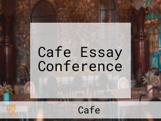 Cafe Essay Conference