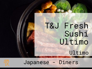 T&J Fresh Sushi Ultimo