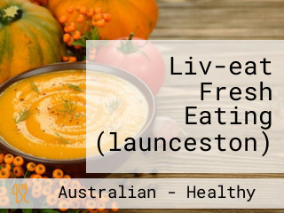 Liv-eat Fresh Eating (launceston)